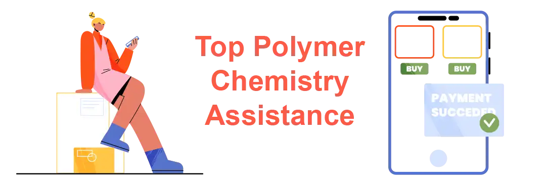 We Offer the Best Help With Polymer Chemistry Assignment at an Affordable Price